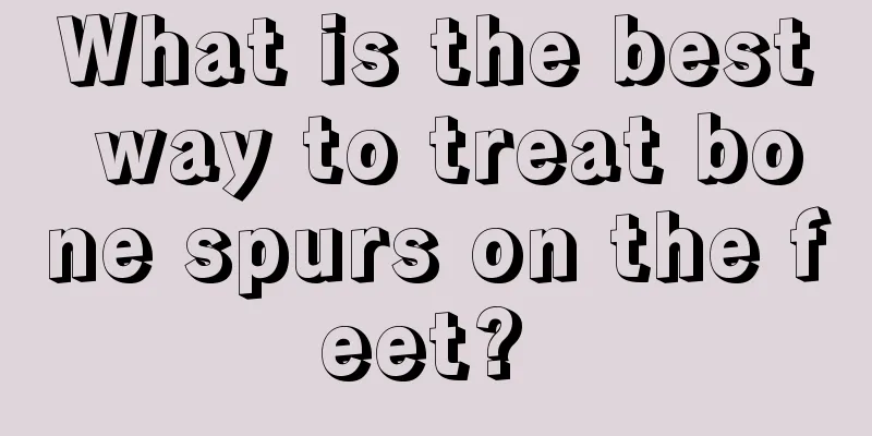 What is the best way to treat bone spurs on the feet? 