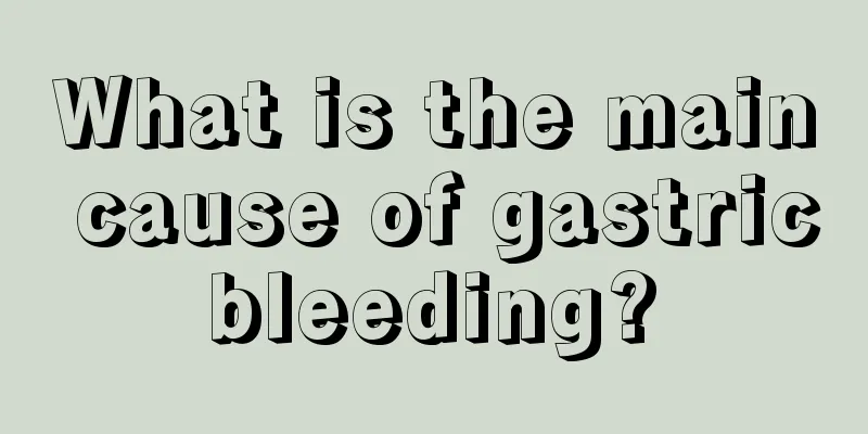 What is the main cause of gastric bleeding? 