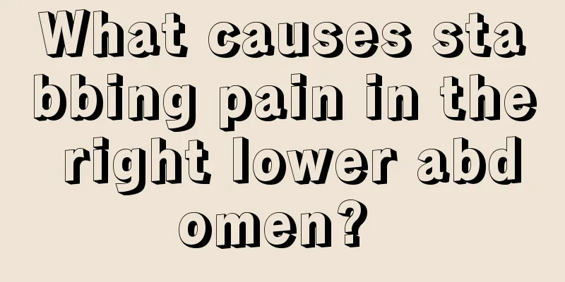 What causes stabbing pain in the right lower abdomen? 