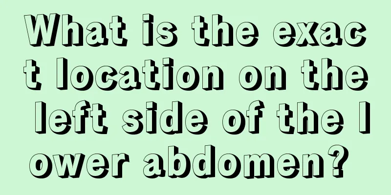 What is the exact location on the left side of the lower abdomen? 