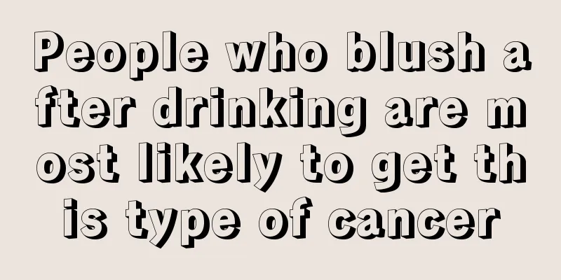 People who blush after drinking are most likely to get this type of cancer