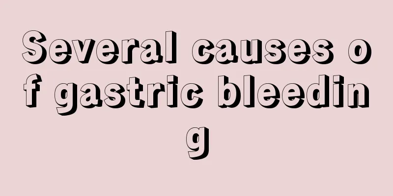 Several causes of gastric bleeding