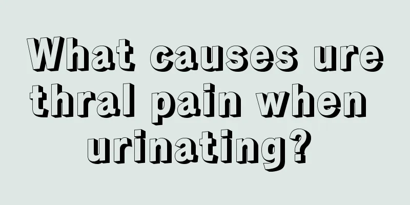 What causes urethral pain when urinating? 