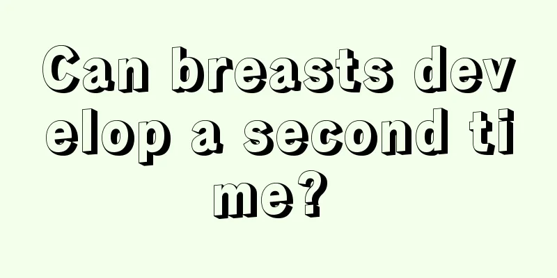 Can breasts develop a second time? 