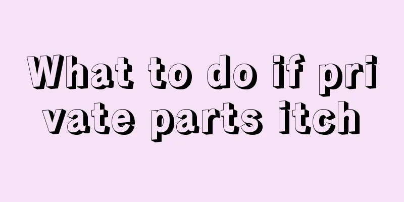 What to do if private parts itch