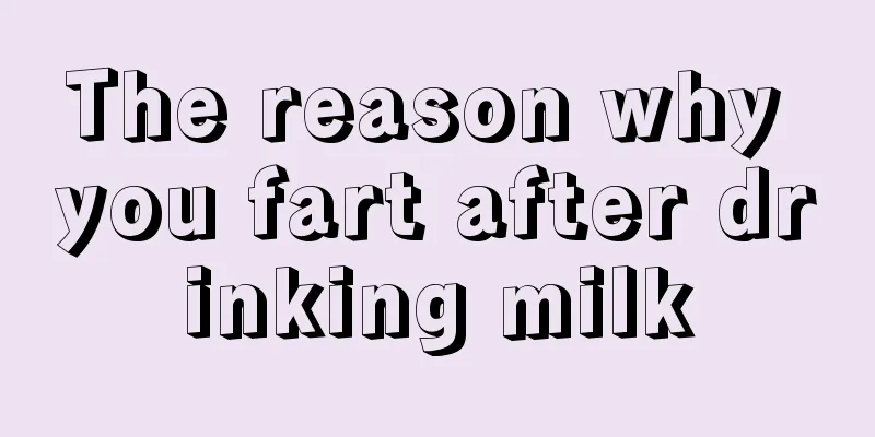 The reason why you fart after drinking milk