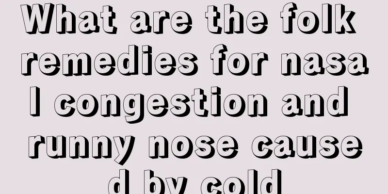 What are the folk remedies for nasal congestion and runny nose caused by cold