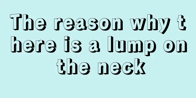 The reason why there is a lump on the neck