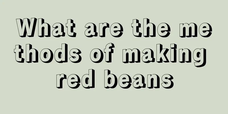 What are the methods of making red beans