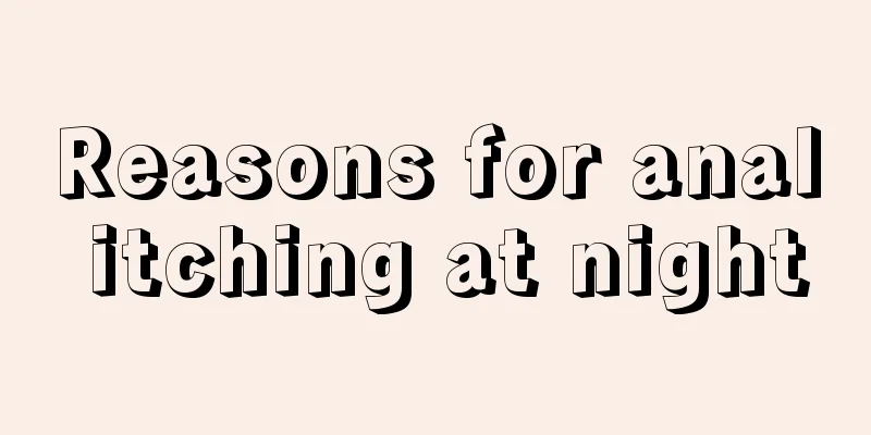 Reasons for anal itching at night