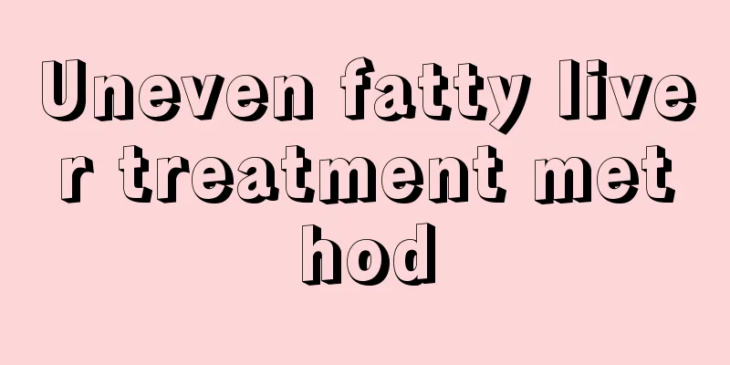 Uneven fatty liver treatment method