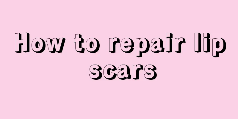 How to repair lip scars