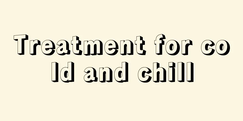 Treatment for cold and chill