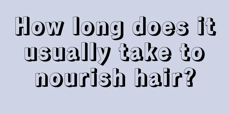 How long does it usually take to nourish hair?