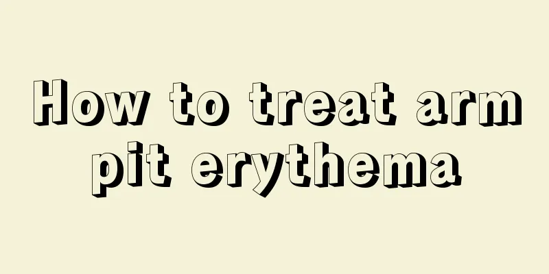 How to treat armpit erythema