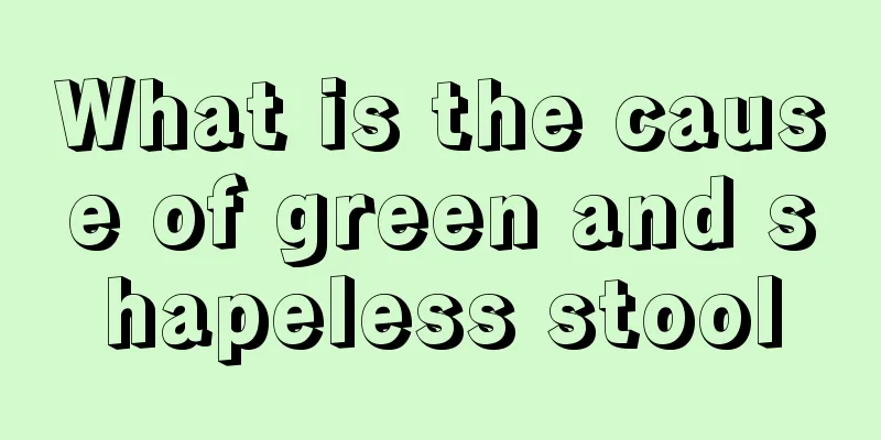 What is the cause of green and shapeless stool