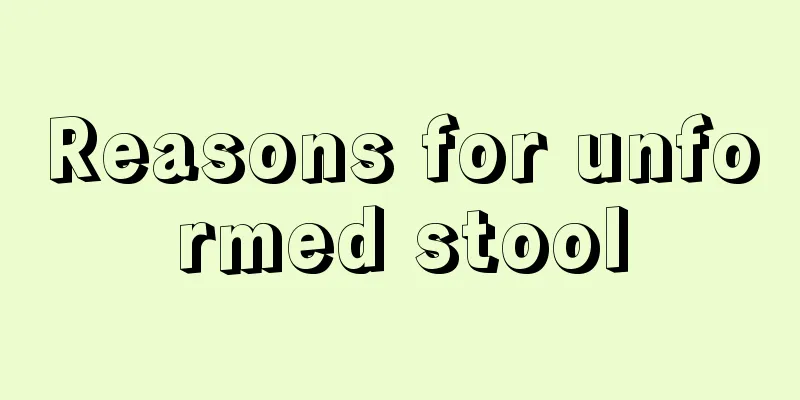 Reasons for unformed stool
