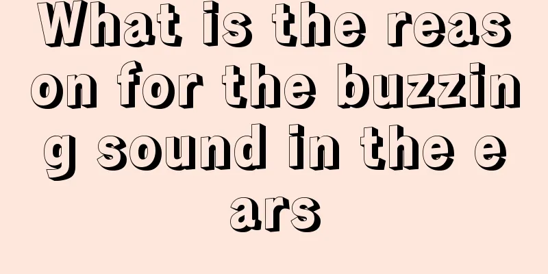 What is the reason for the buzzing sound in the ears