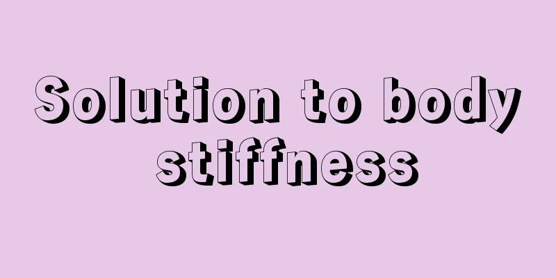 Solution to body stiffness