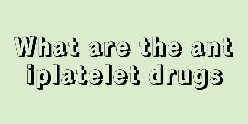 What are the antiplatelet drugs