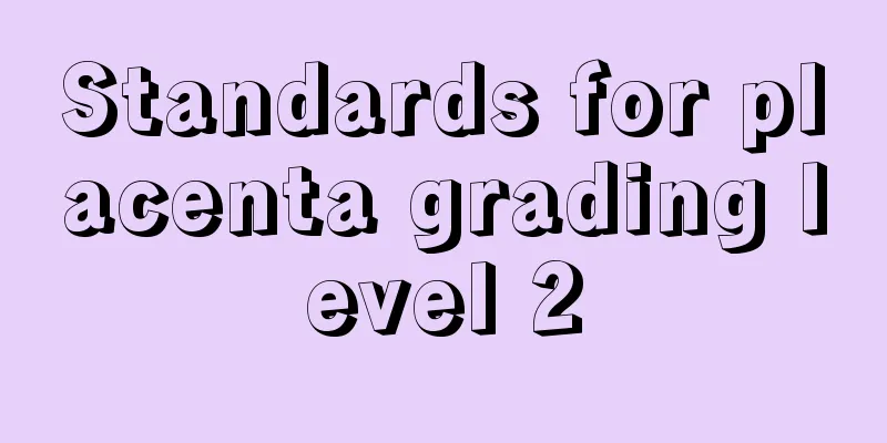 Standards for placenta grading level 2