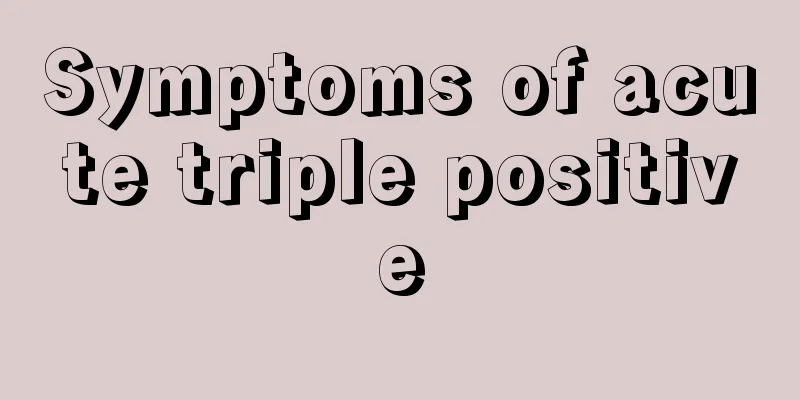 Symptoms of acute triple positive