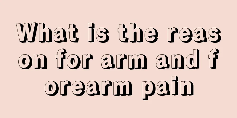 What is the reason for arm and forearm pain