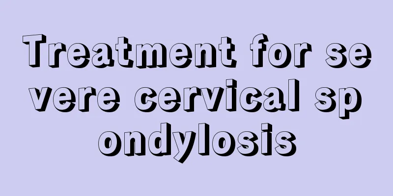 Treatment for severe cervical spondylosis