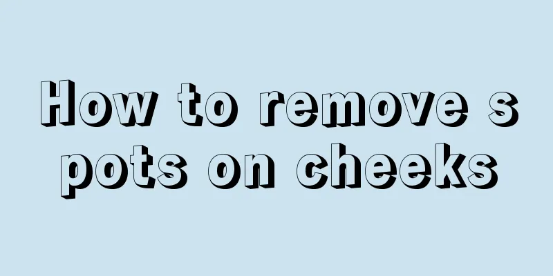 How to remove spots on cheeks