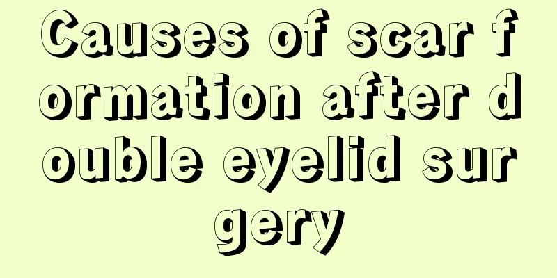 Causes of scar formation after double eyelid surgery