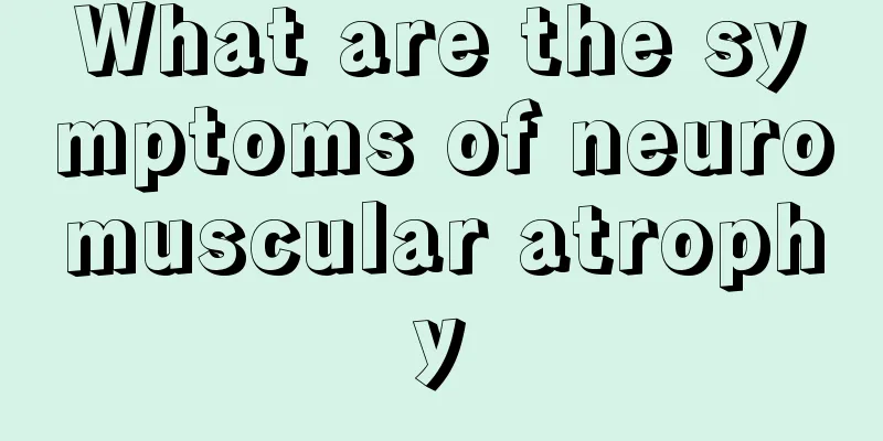 What are the symptoms of neuromuscular atrophy