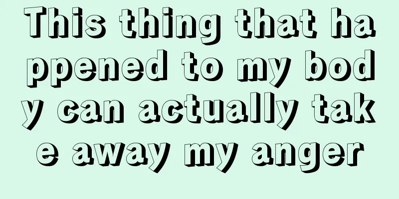 This thing that happened to my body can actually take away my anger