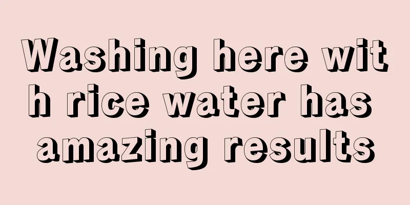Washing here with rice water has amazing results