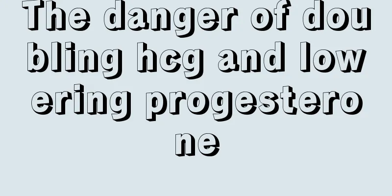 The danger of doubling hcg and lowering progesterone