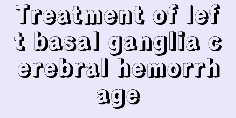 Treatment of left basal ganglia cerebral hemorrhage