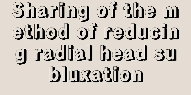 Sharing of the method of reducing radial head subluxation