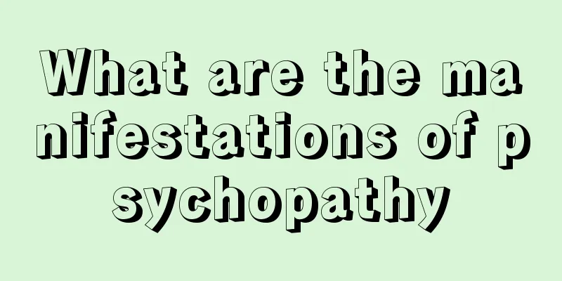 What are the manifestations of psychopathy