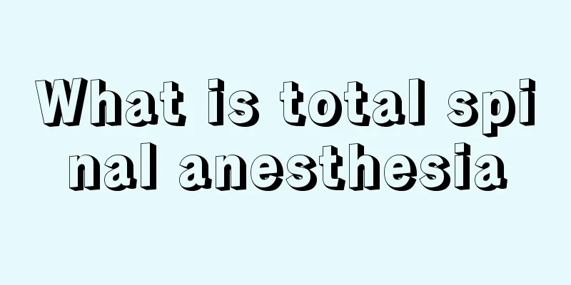 What is total spinal anesthesia