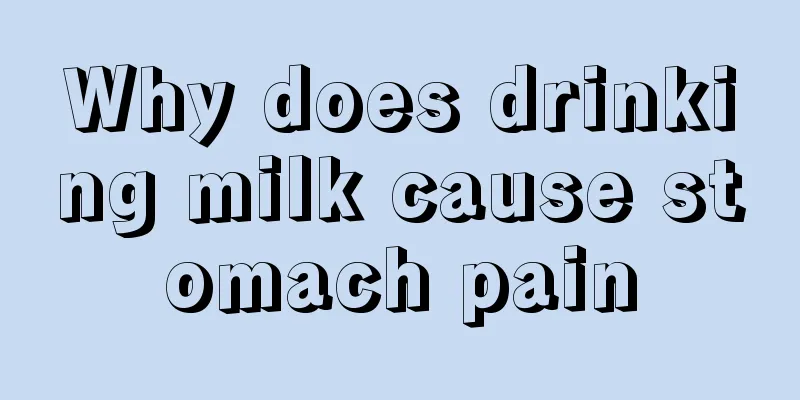 Why does drinking milk cause stomach pain