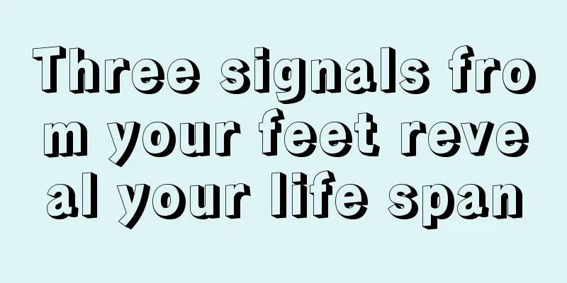 Three signals from your feet reveal your life span