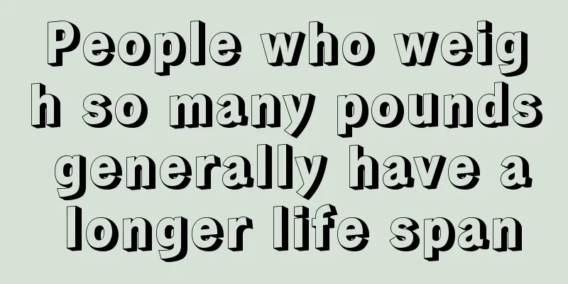 People who weigh so many pounds generally have a longer life span