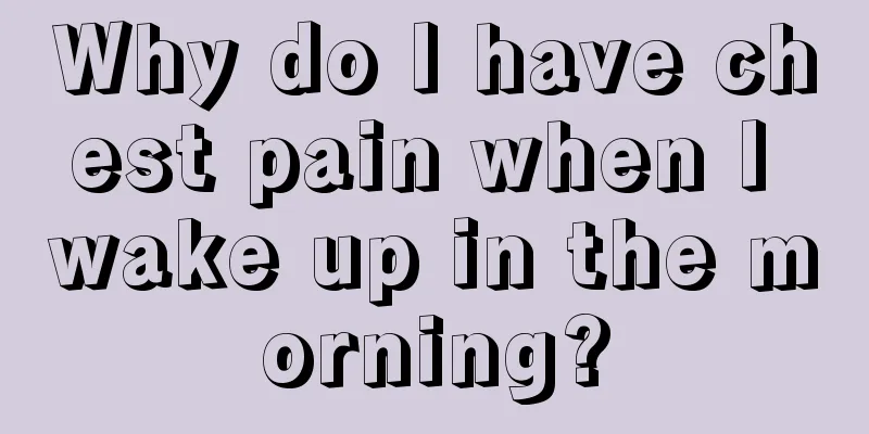 Why do I have chest pain when I wake up in the morning?