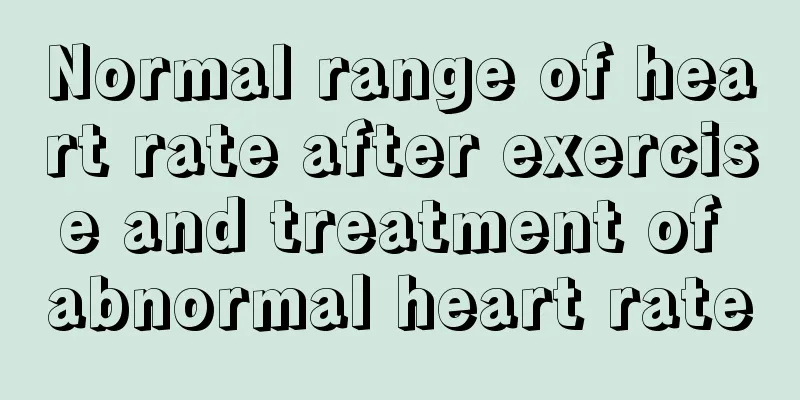 Normal range of heart rate after exercise and treatment of abnormal heart rate