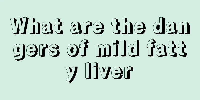 What are the dangers of mild fatty liver