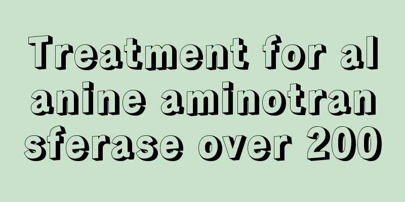 Treatment for alanine aminotransferase over 200
