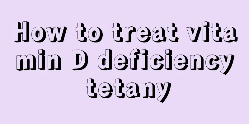 How to treat vitamin D deficiency tetany