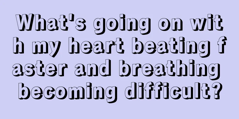 What's going on with my heart beating faster and breathing becoming difficult?