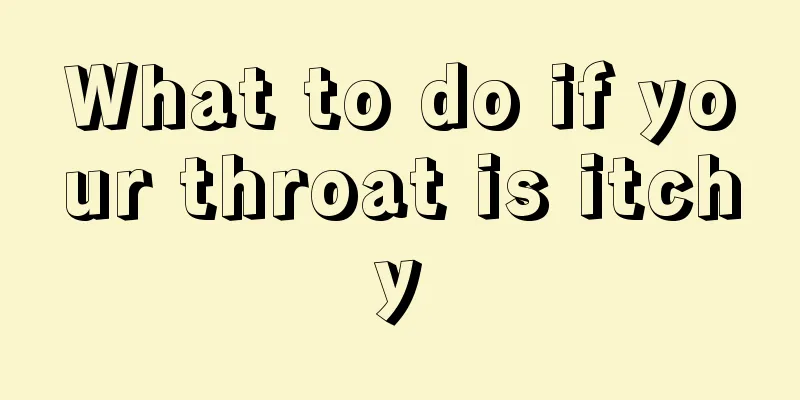 What to do if your throat is itchy
