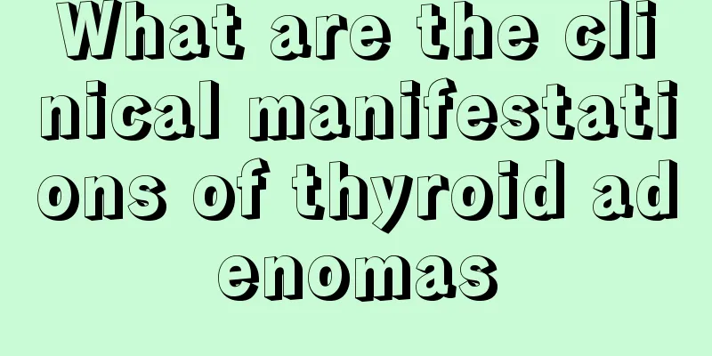 What are the clinical manifestations of thyroid adenomas