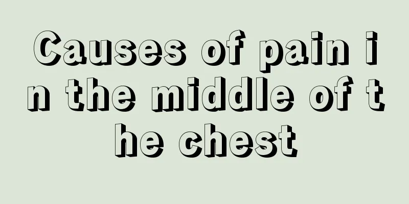 Causes of pain in the middle of the chest